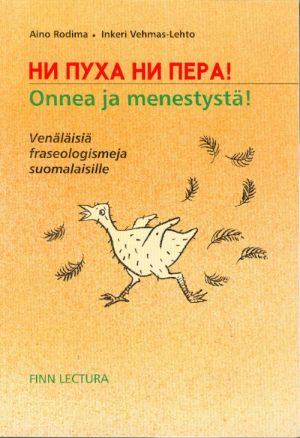 Ni pukha ni pera! Russkie frazeologizmy finnam (dlja finskogovorjaschikh)
