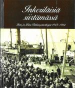 Inkeriläisiä siirtämässä. Jussi ja Liisa Tenkun päiväkirjat 1943-1944