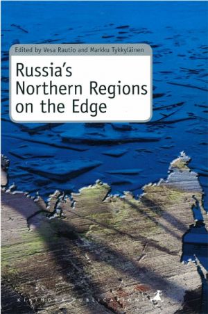 Russia's Northerns Region on the Edge: Communities, Industries and Populations from Murmansk to Magadan