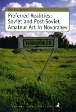 Preferred Realities: Soviet and Post-Soviet Amateur Art in Novorzhev