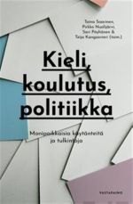 Kieli, koulutus, politiikka. Monipaikkaisia käytänteitä ja tulkintoja