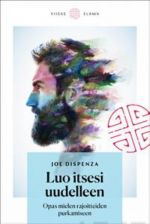 Luo itsesi uudelleen. Opas mielen rajoitteiden purkamiseen