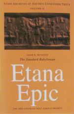 The Standard Babylonian Etana Epic. Cuneiform Text, Transliteration, Score, Glossary, Indices and Sign List