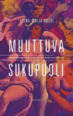 Muuttuva sukupuoli. Seksuaalisuuden, luokan ja värin politiikkaa