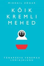 Kõik kremli mehed. tänapäeva venemaa lühiajalugu