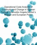 Operational Code Analysis of Continuity and Change in German Federal Chancellor Angela Merkel's Foreign and European Policy