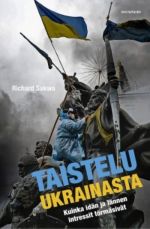 Taistelu Ukrainasta. Kuinka idän ja lännen intressit törmäsivät