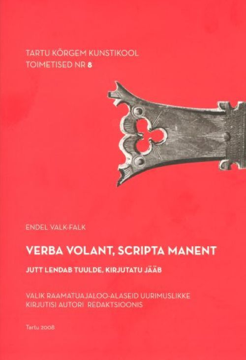 VERBA VOLANT, SCRIPTA MANENT (Broché). JUTT LENDAB TUULDE, KIRJUTATU JÄÄB.