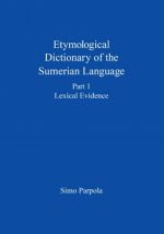 Etymological Dictionary of the Sumerian Language Volume 1: Lexical Evidence Volume 2: Semantic Analysis and Indices