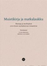 Muistikirja ja matkalaukku. Muotoja ja merkityksiä 2000-luvun suomalaisessa romaanissa