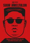 Suur järeltulija. hiilgava seltsimehe kim jong uni taevalikult täiuslik saatus