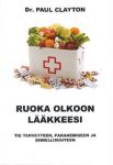 Ruoka olkoon lääkkeesi. Tie terveyteen, paranemiseen ja onnellisuuteen