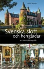 Svenska slott och herrgårdar: En historisk reseguide