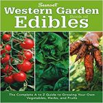 Western Garden Book of Edibles: The Complete A-Z Guide to Growing Your Own Vegetables, Herbs, and Fruits