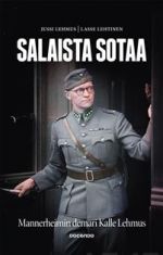 Salaista sotaa. Mannerheimin demari Kalle Lehmus