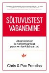 Sõltuvustest vabanemine. alkoholismist ja narkomaaniast paranemise käsiraamat