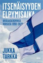 Itsenäisyyden elpymisaika. Aikalaiskronikka vuosilta 1990-2020