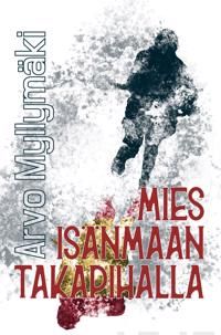 Mies isänmaan takapihalla. Historiallinen romaani