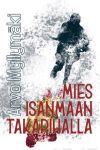 Mies isänmaan takapihalla. Historiallinen romaani