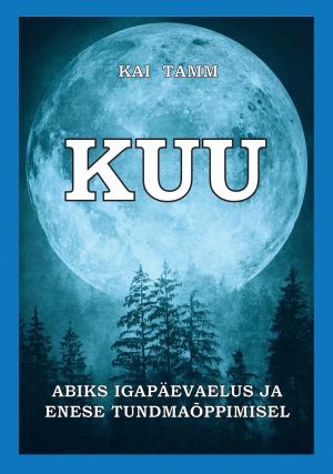Kuu. Abiks igapäevaelus ja enese tundmaoppimisel