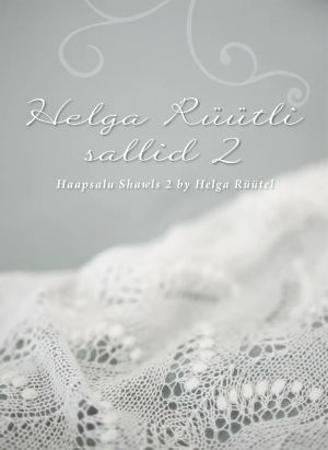 Helga ruutli sallid 2. Haapsalu shawls 2 by Helga Ruutel