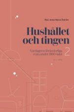 Hushållet och tingen. Vardagens föränderliga rum under 1900-talet 2