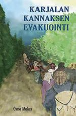 Karjalan kannaksen evakuointi. Evakuointisuunnitelmat 1922-1944 ja evakuointien karu todellisuus