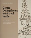 Conrad Dellingshuseni joonistatud maailm. The worlds of Conrad Dellingshusen in quill and ink