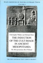 The Induction of the Cult Image in Ancient Mesopotamia. Including CD-disk. SAALT I