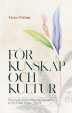 För kunskap och kultur. Svenska litteratursällskapet i Finland 1885-2025