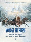 Vojazh po-russki / Voyage En Russe. Cours de russe intensif sous forme de roman d'aventures
