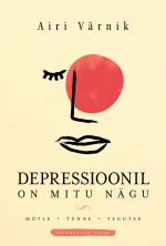 Depressioonil on mitu nägu. Teine täiendatud trükk