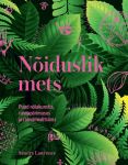 Nõiduslik mets. Puud nõiakunstis, rahvapärimuses ja rahvameditsiinis