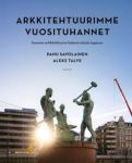 Arkkitehtuurimme vuosituhannet. Suomen arkkitehtuurin historia alusta loppuun