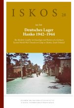 Deutsches Lager Hanko 1942-1944. The Modern Conflict Archaeology and History of a German Second World War Transition Camp in Hanko, South Finland