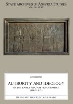 Authority and Ideology in the Early Neo-Assyrian Empire (934-745 B.C.) SAAS 35