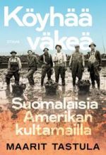 Köyhää väkeä. Suomalaisia Amerikan kultamailla