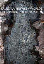Kalevala. Between Worlds: the Artworks by Oleg Podberezni