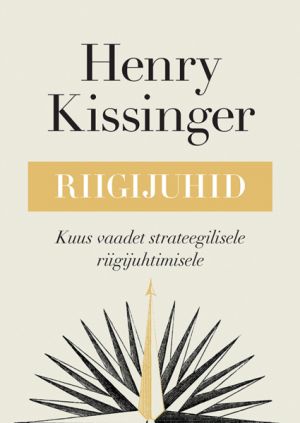 Riigijuhid. Kuus vaadet strateegilisele riigijuhtimisele