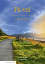 På vei. Arbeidsbok: norsk og samfunnskunnskap for voksne innvandrere nivå A1-A2