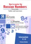 How to Master the Russian Numbers with all Cases. From intermediate to advanced. Tables and Exercises. Level B1-B2