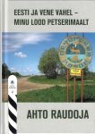 Eesti ja vene vahel - minu lood petserimaalt