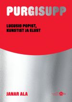 Purgisupp. Lugusid popist kunstist ja elust