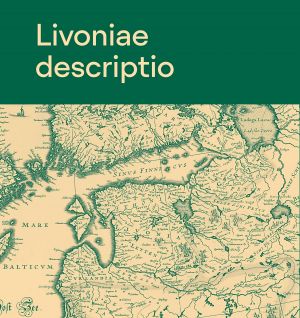 Livoniae descriptio. Eesti- ja Liivimaa vanadel kaartidel / Estonia and Livonia on old maps