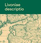 Livoniae descriptio. Eesti- ja Liivimaa vanadel kaartidel / Estonia and Livonia on old maps