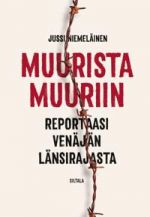 Muurista muuriin. Reportaasi Venäjän länsirajasta