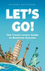 Let's go! The Travel Lovers Guide To Business Success