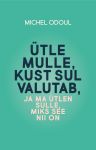 Ütle mulle, kust sul valutab, ja ma ütlen sulle, miks see nii on