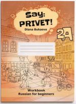 Say Privet! Volume 2A. Workbook