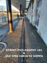 Street philosophy 101 & üle oma varju ei hüppa